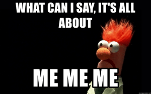 thumb_what-can-i-say-its-all-about-me-meme-memegenerator-net-53148424.png